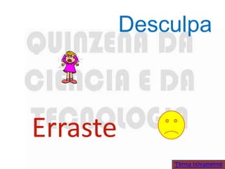 Desculpa



Erraste
              Tenta novamente
 