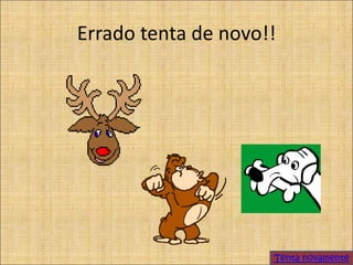 Errado tenta de novo!!




                     Tenta novamente
 