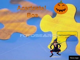 Ganhaaaasttttteeee!!
       !!!!!!




             Novo Jogo
 