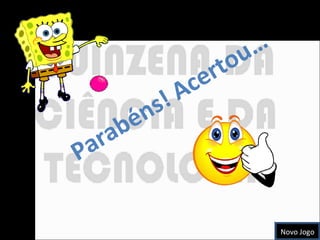 Parabéns! Acertou…  Novo Jogo 