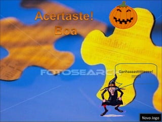 Ganhaaaasttttteeee!!!!!!!! Novo Jogo 