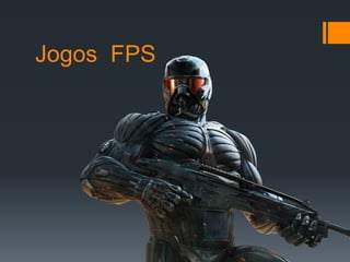 Jogos FPS
 