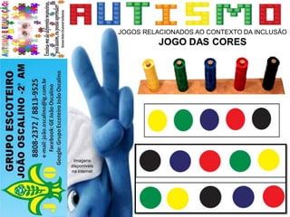 JOGOS RELACIONADOS AO CONTEXTO DA INCLUSÃO
JOGO DAS CORES
Imagens
disponíveis
na internet
 