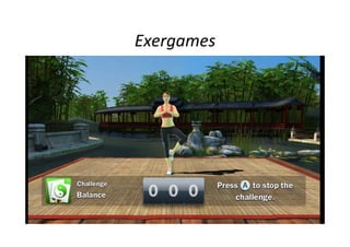 Exergames	
 