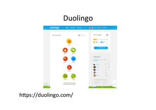 Duolingo	
	
	
	
	
	
	
	
	
h3ps://duolingo.com/	
 