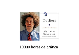 10000	horas	de	prá@ca	
 