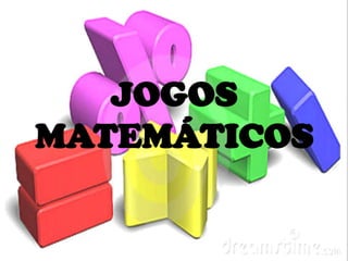 JOGOS
MATEMÁTICOS

 