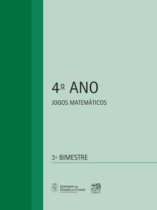 JOGOS MATEMÁTICOS 23
JOGOS MATEMÁTICOS
4o
ANO
3o
BIMESTRE
 