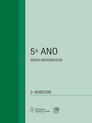 JOGOS MATEMÁTICOS 39
JOGOS MATEMÁTICOS
5o
ANO
3o
BIMESTRE
 