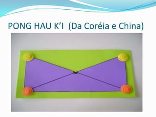 PONG HAU K’I (Da Coréia e China)
 