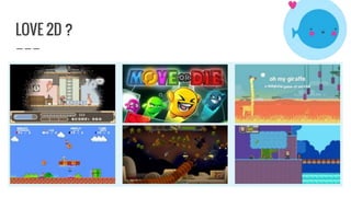 LOVE 2D ?
 