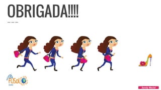 Sandy Maciel
OBRIGADA!!!!
 