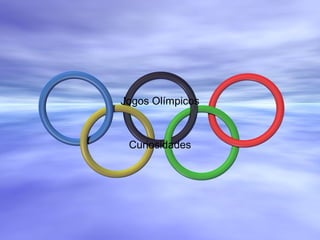 Jogos Olímpicos
Curiosidades
 
