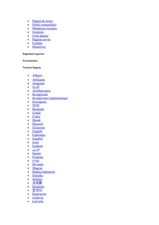•   Página de testes
    •   Portal comunitário
    •   Mudanças recentes
    •   Estaleiro
    •   Criar página
    •   Páginas novas
    •   Contato
    •   Donativos

Imprimir/exportar

Ferramentas

Noutras línguas

    •   Аҧсуа
    •   Afrikaans
    •   Aragonés
    •   ‫العربية‬
    •   Azərbaycanca
    •   Беларуская
    •   Беларуская (тарашкевіца)
    •   Български
    •   বাংলা
    •   Bosanski
    •   Català
    •   Česky
    •   Dansk
    •   Deutsch
    •   Ελληνικά
    •   English
    •   Esperanto
    •   Español
    •   Eesti
    •   Euskara
    •   ‫فارسی‬
    •   Suomi
    •   Français
    •   ‫עברית‬
    •   Hrvatski
    •   Magyar
    •   Bahasa Indonesia
    •   Íslenska
    •   Italiano
    •   日本語
    •   Қазақша
    •   한국어
    •   Кыргызча
    •   Lietuvių
    •   Latviešu
 