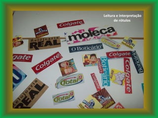 Leitura e interpretação de rótulos  