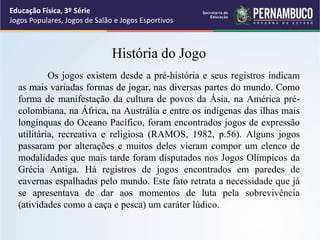 JOGOS POPULARES , JOGOS DE SALÃO E JOGOS ESPORTIVOS.ppt