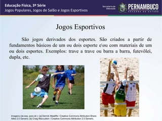 Particularidades e generalizações dos jogos populares, de salão e  esportivos - Educação Física