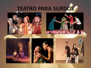 TEATRO PARA SURDOS
 