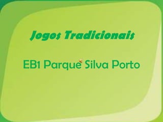 Jogos Tradicionais  EB1 Parque Silva Porto 