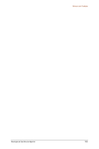 Brincar com Tradição




Município de São Brás de Alportel                  103
 