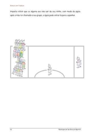 Brincar com Tradição


Importa referir que se alguma ave não sair do seu ninho, com medo da águia,
após a mãe ter chamado o seu grupo, a águia pode entrar lá para a apanhar.




62                                                    Município de São Brás de Alportel
 