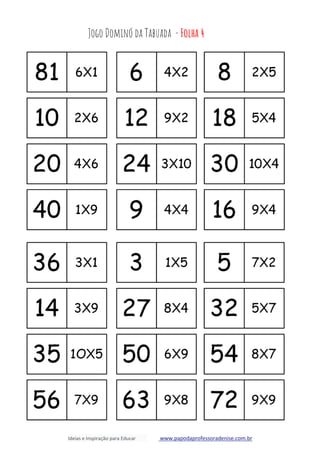 Ideias e Inspiração para Educar www.papodaprofessoradenise.com.br
Jogo Dominó da Tabuada - Folha 4
 