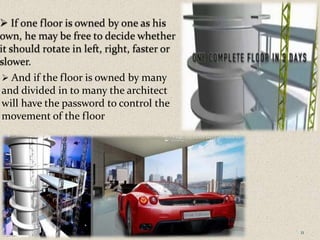  And if the floor is owned by many
and divided in to many the architect
will have the password to control the
movement of the floor
11
 