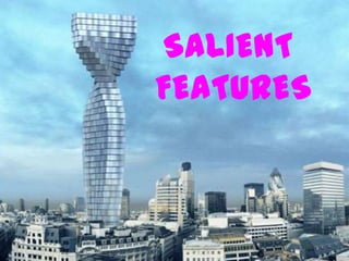 SALIENT
FEATURES
9
 