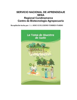 SERVICIO NACIONAL DE APRENDIZAJE
                       SENA
            Regional Cundinamarca
       Centro de Biotecnología Agropecuaria
Recopilación hecha por: I.A. JOSE GUILLERMO TORRES PARDO
 