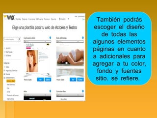 También podrás
escoger el diseño
de todas las
algunos elementos
páginas en cuanto
a adicionales para
,agregar a tu color
fondo y fuentes
. .sitio se refiere
 