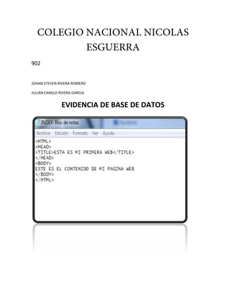 902
JOHAN STEVEN RIVERA ROMERO
JULIAN CAMILO RIVERA GARCIA
EVIDENCIA DE BASE DE DATOS