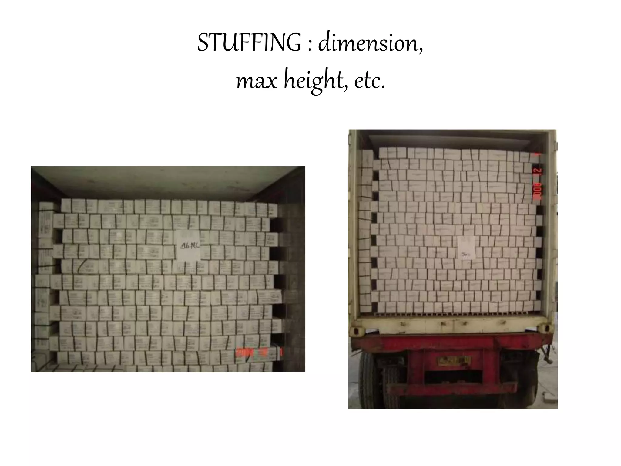 STUFFING : dimension, 
max height, etc. 
 
