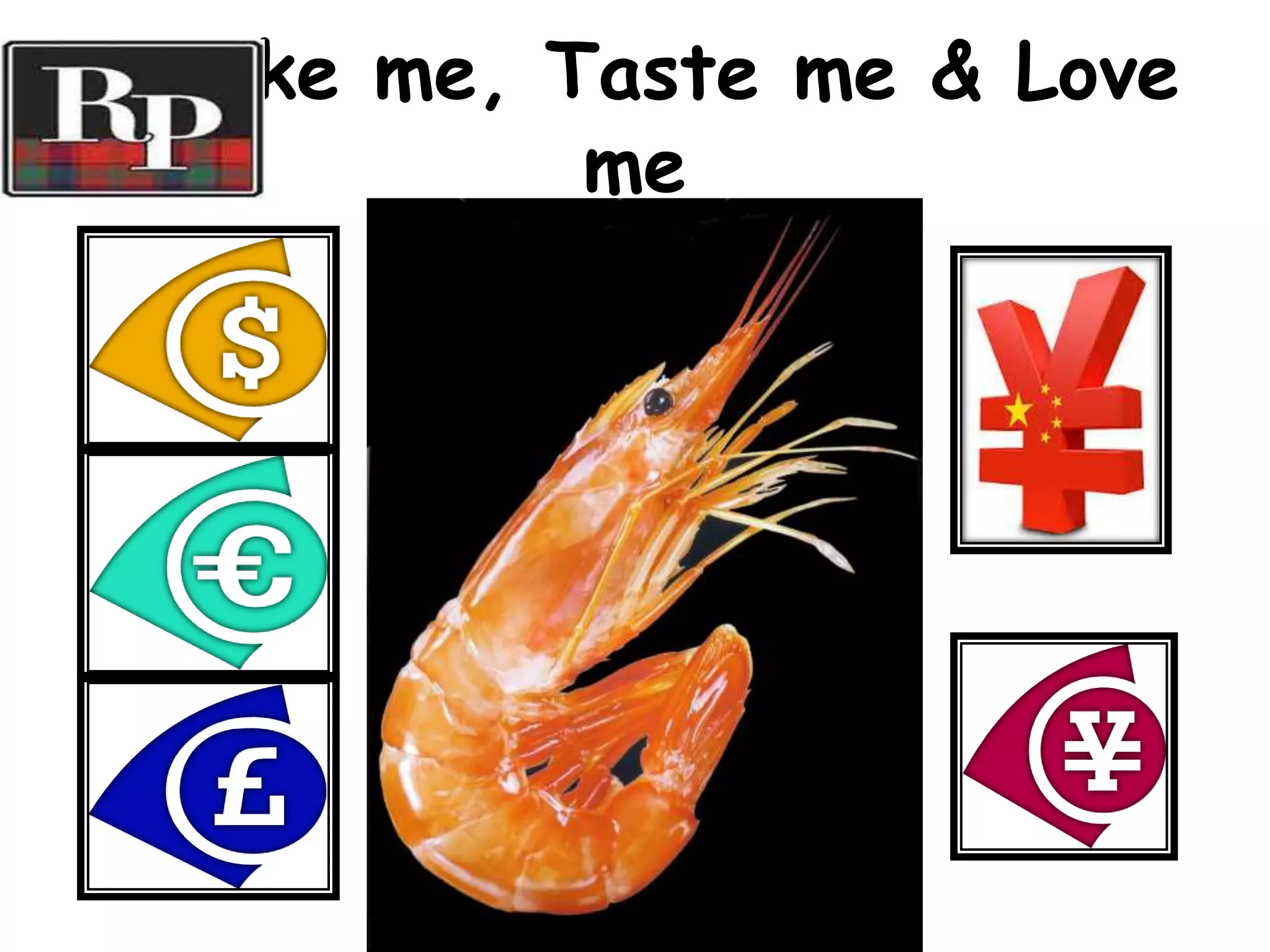 Take me, Taste me & Love 
me 
 