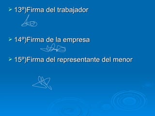 13º)Firma del trabajador 14º)Firma de la empresa 15º)Firma del representante del menor 