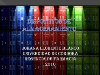 Johana Llorente Blanco
Univerdidad de cordoba
 Regencia de farmacia
         2010
 