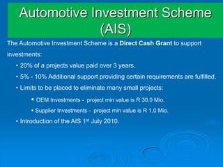 Vehicle Assembly Allowance (VAA)The Vehicle Assembly Allowance (VAA) will allow vehicle manufacturers with a plant volume of at least 50,000 units per annum to import a percentage of their components duty free. 20% reducing to 18% over 3 years.
