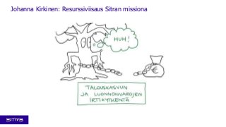Johanna Kirkinen: Resurssiviisaus Sitran missiona

 