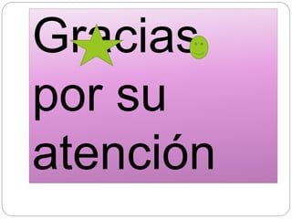 Gracias
por su
atención
 