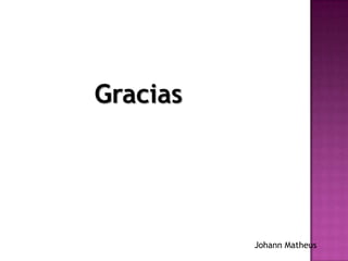 Gracias
Johann Matheus
 