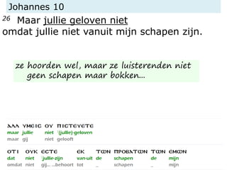 Johannes 10
26 Maar jullie geloven niet
omdat jullie niet vanuit mijn schapen zijn.
ze hoorden wel, maar ze luisterenden niet
geen schapen maar bokken...
 