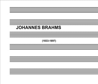 JOHANNES BRAHMS (1833-1897) 