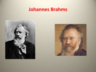 Johannes Brahms
 