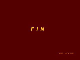 F I N
AVM 26.04.2014
 