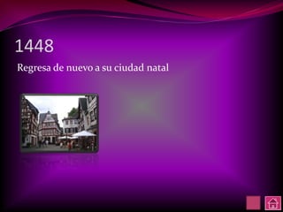1448
Regresa de nuevo a su ciudad natal
 