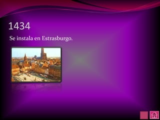 1434
Se instala en Estrasburgo.
 
