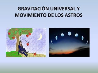 GRAVITACIÓN UNIVERSAL Y MOVIMIENTO DE LOS ASTROS