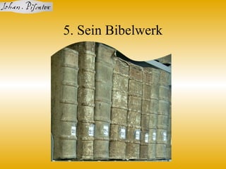 5. Sein Bibelwerk
 
