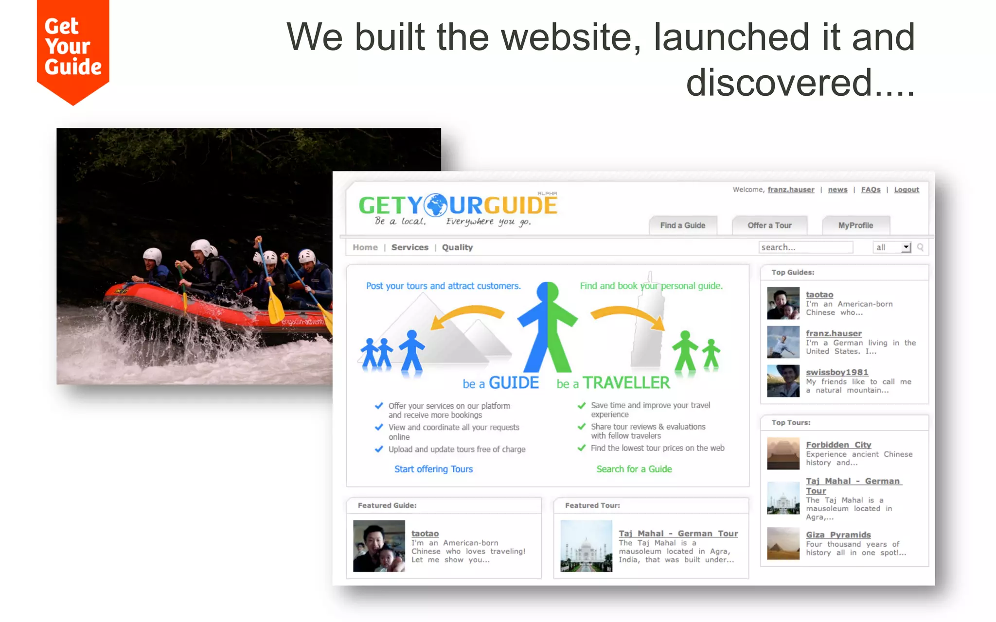 We built the website, launched it and
discovered....
 