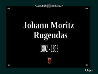 Johann Moritz Rugendas 1802 - 1858 Clique 