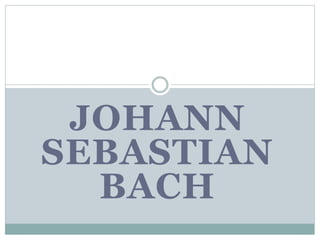 JOHANN
SEBASTIAN
BACH
 